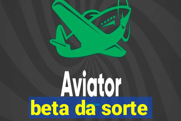 beta da sorte